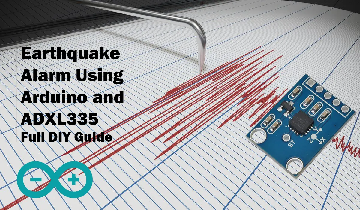 Earthquake alarm using Arduino and ADXL335. a DIY Guide