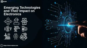 Emerging Technologies Impacting Electronics