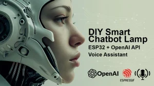 DIY Smart Chatbot Lamp with esp32 & open Ai